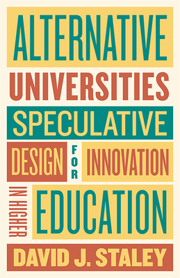 Alternative Universities: Speculative Design for Innovation in Higher Education Cover Image