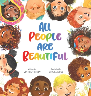 All People Are Beautiful By Vincent Kelly, Cha Consul (Illustrator) Cover Image