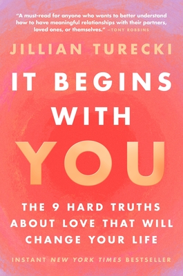 It Begins with You: The 9 Hard Truths About Love That Will Change Your Life By Jillian Turecki Cover Image