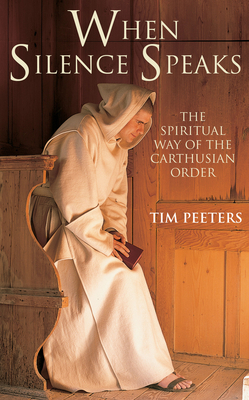 When Silence Speaks: The Spiritual Way of the Carthusian Order Cover Image