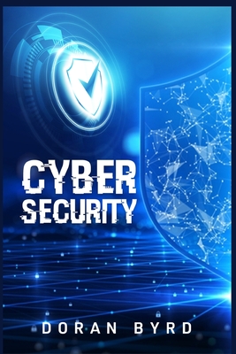 Cybersecurity: How to Prevent Hacker Attacks on Your Electronic Data While Browsing the Internet on Your Smart Device, Computer, or T Cover Image