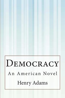 Democracy: An American Novel By Henry Adams Cover Image