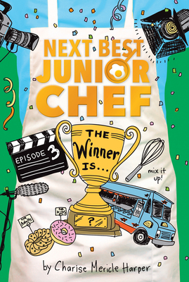 The Winner Is . . . (Next Best Junior Chef #3) By Charise Mericle Harper, Aurélie Blard-Quintard (Illustrator) Cover Image