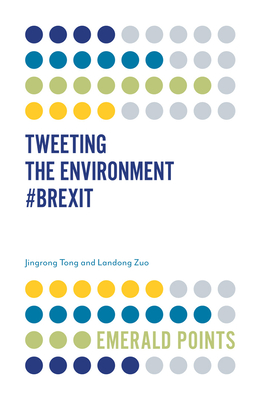 Tweeting the Environment #Brexit (Emerald Points) By Jingrong Tong, Landong Zuo Cover Image