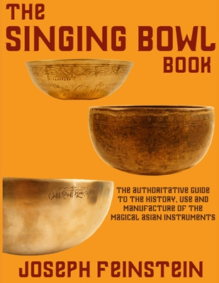 The Singing Bowl Book: 8.5"x11" Coffee Table Edition w/ 140 Color Photos