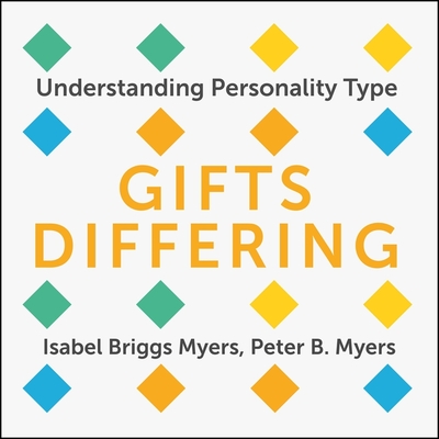 Gifts Differing Lib/E: Understanding Personality Type By Isabel Briggs Myers, Peter B. Myers, Peter B. Myers (Contribution by) Cover Image