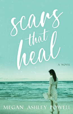 Scars That Heal By Megan Ashley Powell Cover Image