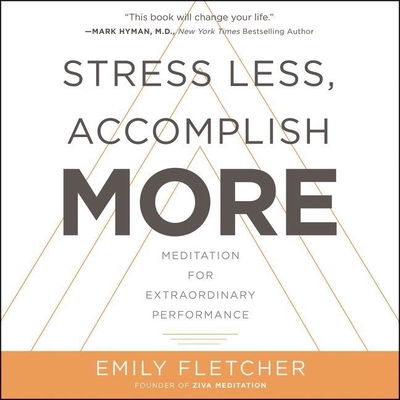 Stress Less, Accomplish More Lib/E: Meditation for Extraordinary Performance Cover Image