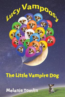 Lucy Vampoosy: The Little Vampire Dog By Melanie Tomllin Cover Image