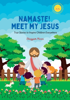 Namaste! Meet My Jesus By Bhagyam Moses, Lisa Prabhakar (Illustrator) Cover Image