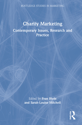 Charity Marketing: Contemporary Issues, Research and Practice (Routledge Studies in Marketing) Cover Image