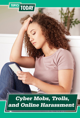 Cyber Mobs, Trolls, and Online Harassment (Topics Today)