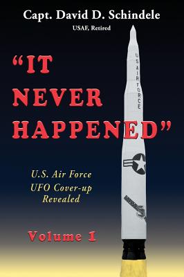 It Never Happened, Volume 1: U.S. Air Force UFO Cover-up Revealed Cover Image
