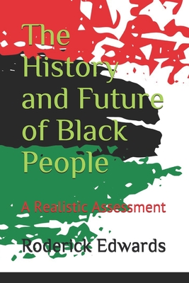The History and Future of Black People: A Realistic Assessment By Roderick Edwards Cover Image