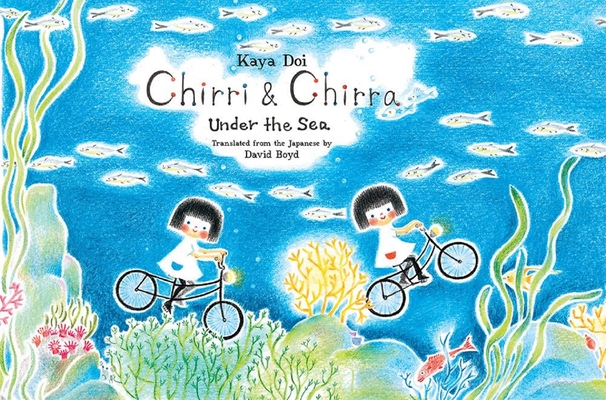 Chirri & Chirra, Under the Sea By Kaya Doi, David Boyd (Translator) Cover Image