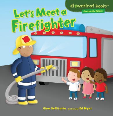 Let's Meet a Firefighter (Cloverleaf Books (TM) -- Community Helpers) Cover Image