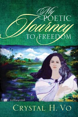 My Poetic Journey To Freedom By Crystal H. Vo Cover Image