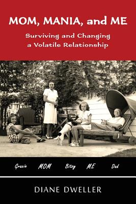Mom, Mania, and Me: Surviving and Changing a Volatile Relationship Cover Image