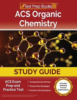 ACS Organic Chemistry Study Guide: ACS Exam Prep and Practice Test [Includes Detailed Answer Explanations] Cover Image
