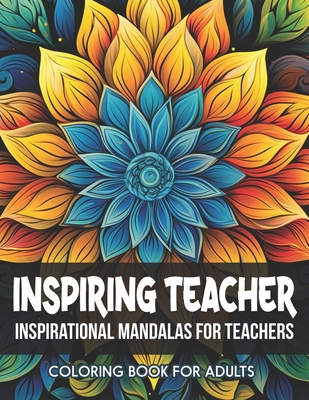 Inspiring Quotes: Teacher Coloring Book: Mindfulness Patterns for Relaxation: Large 8.5 x 11 inches Cover Image