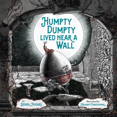 Humpty Dumpty Lived Near a Wall By Derek Hughes, Nathan Christopher (Illustrator) Cover Image