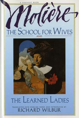 The School For Wives And The Learned Ladies, By Molière: Two comedies in an acclaimed translation. Cover Image