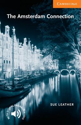 The Amsterdam Connection: Level 4 (Cambridge English Readers)