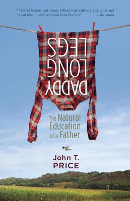 Daddy Long Legs: The Natural Education of a Father By John Price Cover Image