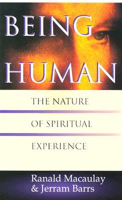 Being Human: The Nature of Spiritual Experience By Ranald Macaulay, Jerram Barrs Cover Image
