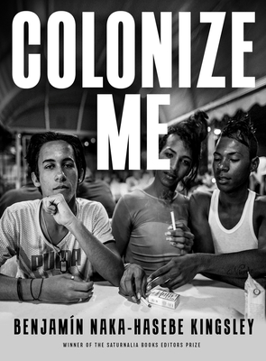 Colonize Me By Benjamín Naka-Hasebe Kingsley Cover Image