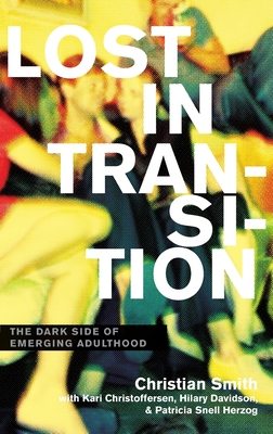 Lost in Transition: The Dark Side of Emerging Adulthood