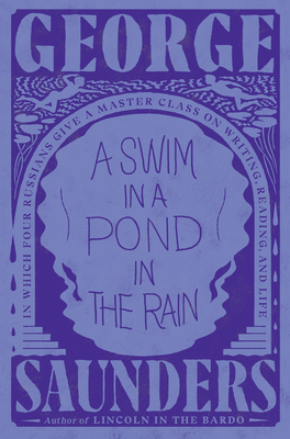 Cover Image for A Swim in a Pond in the Rain: In Which Four Russians Give a Master Class on Writing, Reading, and Life