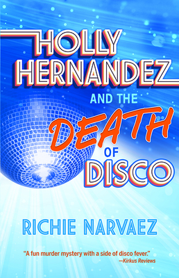 Holly Hernandez and the Death of Disco By Richie Narvaez Cover Image