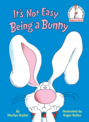 It's Not Easy Being a Bunny: An Easter Book for Kids (Beginner Books(R)) Cover Image