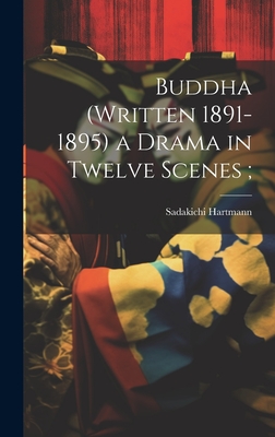 Buddha (written 1891-1895) a Drama in Twelve Scenes; Cover Image