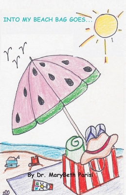 Into My Beach Bag Goes... By Marybeth Parisi, Isabella Rosa Clark (Artist) Cover Image