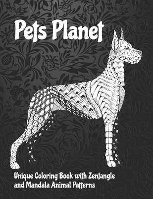 Pets Planet - Unique Coloring Book with Zentangle and Mandala Animal Patterns Cover Image
