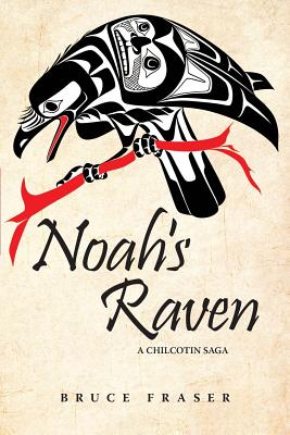 Noah's Raven: A Chilcotin Saga Cover Image