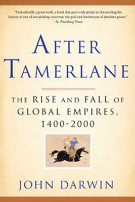 After Tamerlane: The Rise and Fall of Global Empires, 1400-2000 Cover Image