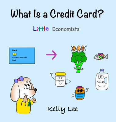 What Is a Credit Card?: Personal Finance for Kids (Kids Money, Kids Educational Books, Baby, Toddler, Children, Savings, Ages 3-6, Preschool-k