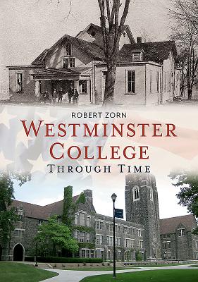 Westminster College Through Time By Robert Zorn Cover Image