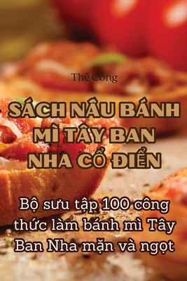 Sách NẤu Bánh MÌ Tây Ban Nha CỔ ĐiỂn By Thế Công Cover Image