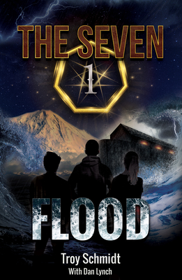 Flood: The Seven (Book 1 in the Series) By Troy Schmidt, Dan Lynch (With) Cover Image