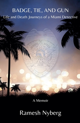 Badge, Tie, and Gun: Life and Death Journeys of a Miami Detective Cover Image