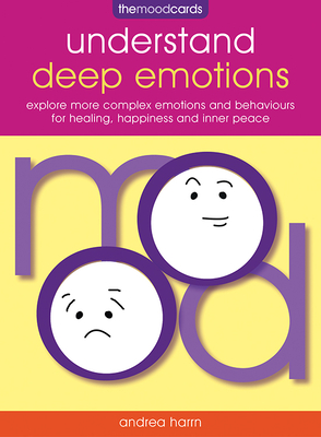 Understand Deep Emotions - The Mood Cards: Explore More Complex Emotions and Behaviours for Healing, Happiness and Inner Peace Cover Image