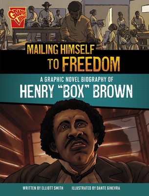 Mailing Himself to Freedom: A Graphic Novel Biography of Henry Box ...