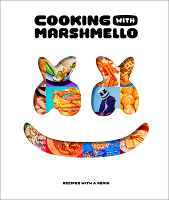 Cooking with Marshmello: Recipes with a Remix By Marshmello Cover Image