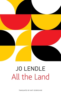 All the Land (The German List) By Jo Lendle, Katy Derbyshire (Translated by) Cover Image