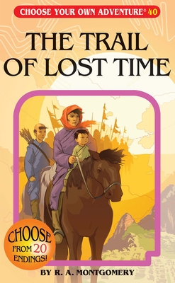 The Trail of Lost Time (Choose Your Own Adventure #40)