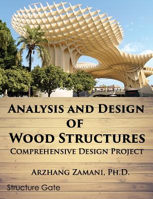 Analysis and Design of Wood Structures: Comprehensive Design Project Cover Image